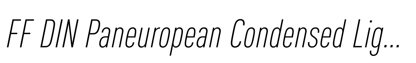 FF DIN Paneuropean Condensed Light Italic